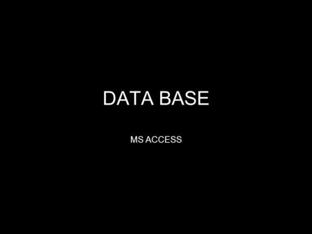 DATA BASE MS ACCESS. 2 Info Microsoft Access jest programem baz danych. Microsoft Access nie jest, jak często się mylnie uważa, bazą danych, lecz systemem.