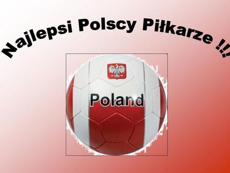 Najlepsi Polscy Piłkarze !!!