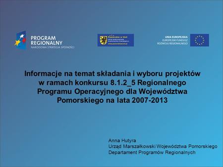 Informacje na temat składania i wyboru projektów w ramach konkursu 8.1.2_5 Regionalnego Programu Operacyjnego dla Województwa Pomorskiego na lata 2007-2013.