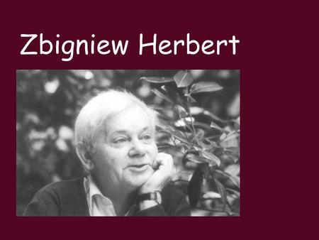 Zbigniew Herbert.
