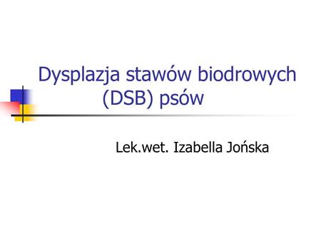 Dysplazja stawów biodrowych (DSB) psów