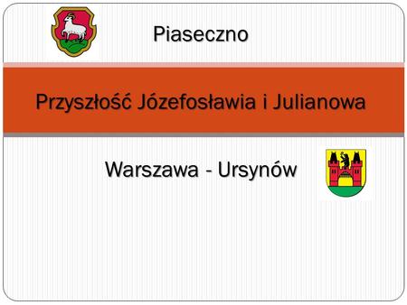 Piaseczno Przyszłość Józefosławia i Julianowa Warszawa - Ursynów.