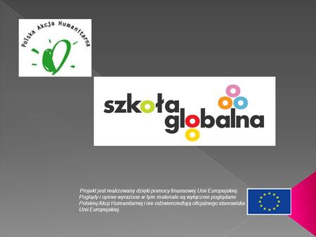 Projekt jest realizowany dzięki pomocy finansowej Unii Europejskiej. Poglądy i opinie wyrażone w tym materiale są wyłącznie poglądami Polskiej Akcji Humanitarnej.