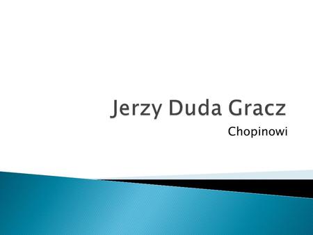 Jerzy Duda Gracz Chopinowi.