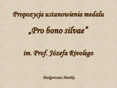 Propozycja ustanowienia medalu im. Prof. Józefa Rivolego