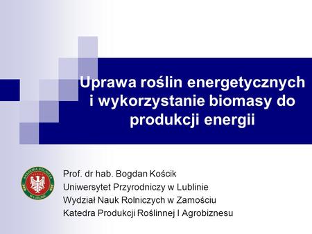 Prof. dr hab. Bogdan Kościk Uniwersytet Przyrodniczy w Lublinie