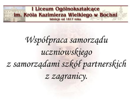 Współpraca samorządu uczniowskiego z samorządami szkół partnerskich z zagranicy.