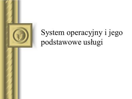 System operacyjny i jego podstawowe usługi