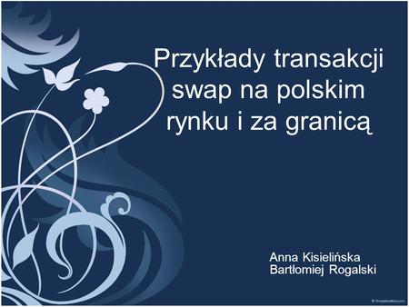 Przykłady transakcji swap na polskim rynku i za granicą