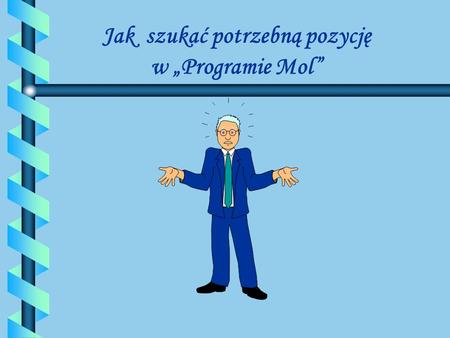 Jak szukać potrzebną pozycję w „Programie Mol”