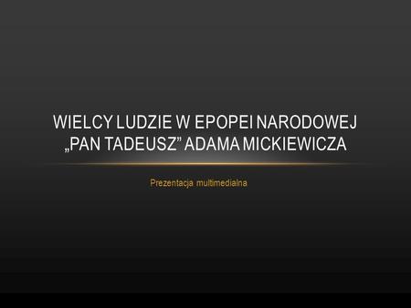 Wielcy ludzie w epopei narodowej „pan tadeusz” adama mickiewicza
