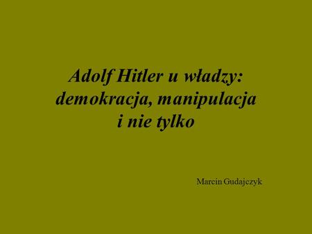 Adolf Hitler u władzy: demokracja, manipulacja i nie tylko