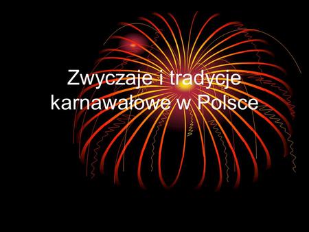 Zwyczaje i tradycje karnawałowe w Polsce