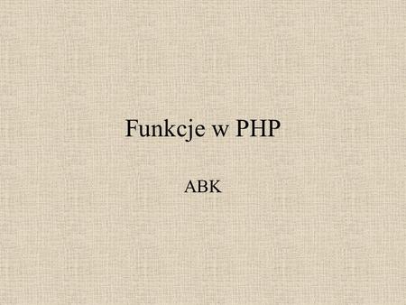 Funkcje w PHP ABK.