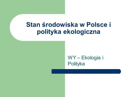 Stan środowiska w Polsce i polityka ekologiczna