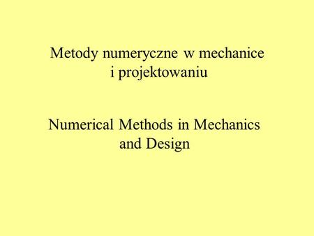 Metody numeryczne w mechanice i projektowaniu