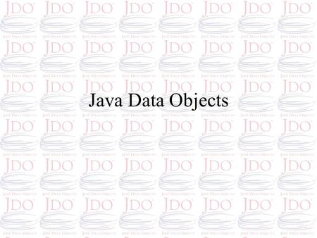 Java Data Objects.