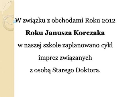W związku z obchodami Roku 2012 Roku Janusza Korczaka