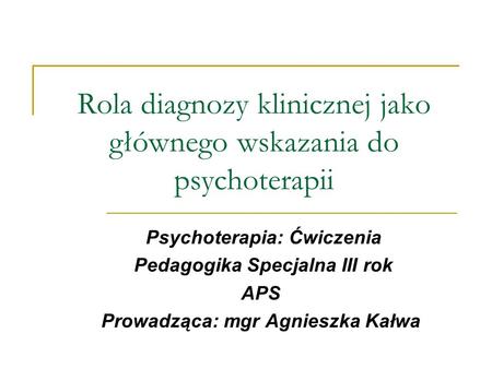 Rola diagnozy klinicznej jako głównego wskazania do psychoterapii