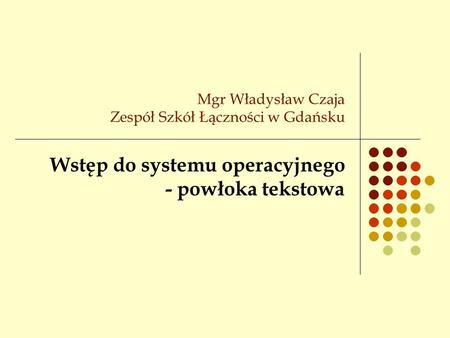 Mgr Władysław Czaja Zespół Szkół Łączności w Gdańsku