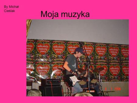 Moja muzyka By Michał Cieślak.
