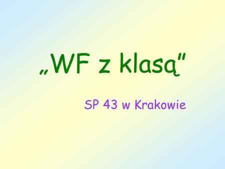 „WF z klasą” SP 43 w Krakowie.