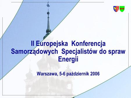 II Europejska Konferencja Samorządowych Specjalistów do spraw Energii Warszawa, 5-6 październik 2006.