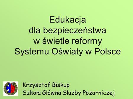 Edukacja dla bezpieczeństwa w świetle reformy Systemu Oświaty w Polsce