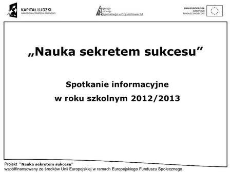Nauka sekretem sukcesu Spotkanie informacyjne w roku szkolnym 2012/2013.