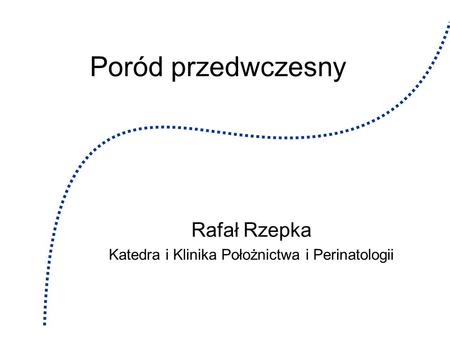 Rafał Rzepka Katedra i Klinika Położnictwa i Perinatologii