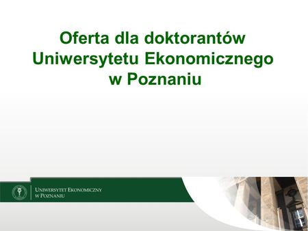 Oferta dla doktorantów Uniwersytetu Ekonomicznego w Poznaniu