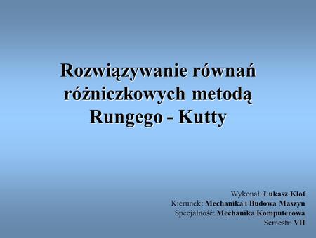 Rozwiązywanie równań różniczkowych metodą Rungego - Kutty