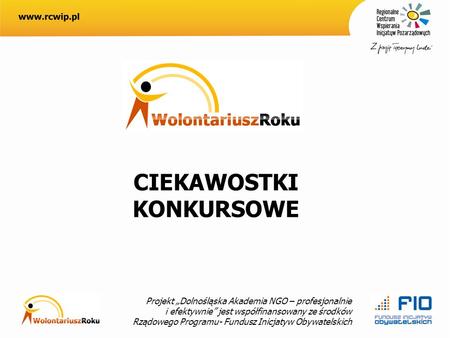 Projekt Dolnośląska Akademia NGO – profesjonalnie i efektywnie jest współfinansowany ze środków Rządowego Programu- Fundusz Inicjatyw Obywatelskich CIEKAWOSTKI.