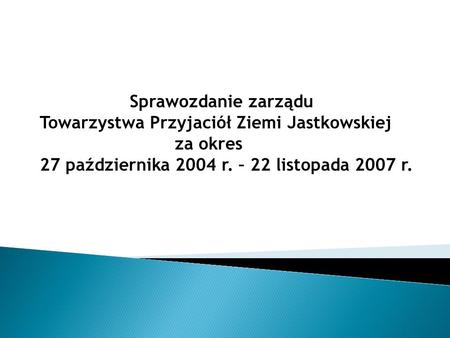 Sprawozdanie zarządu Towarzystwa Przyjaciół Ziemi Jastkowskiej