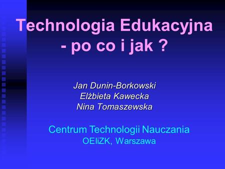 Technologia Edukacyjna - po co i jak ?