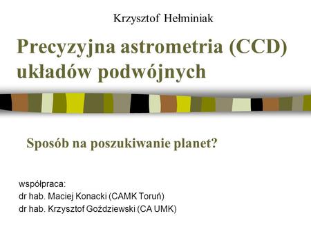 Precyzyjna astrometria (CCD) układów podwójnych