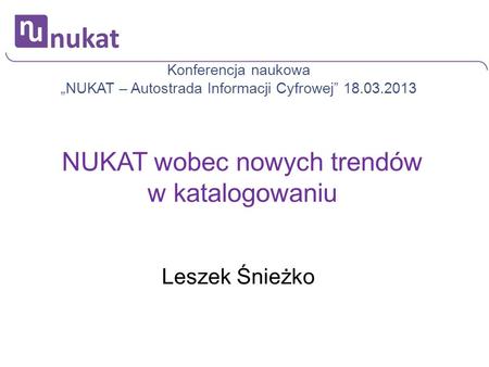 Tytuł prezentacji NUKAT wobec nowych trendów w katalogowaniu