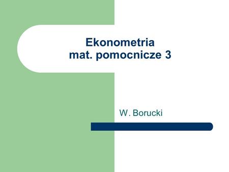 Ekonometria mat. pomocnicze 3