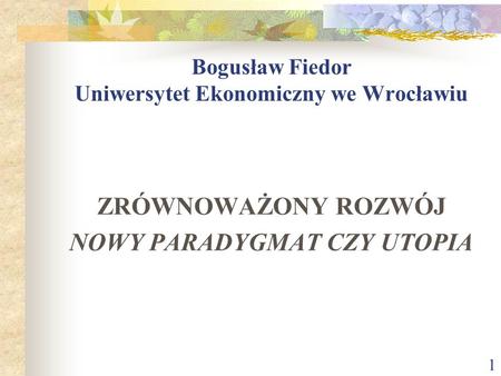 Bogusław Fiedor Uniwersytet Ekonomiczny we Wrocławiu