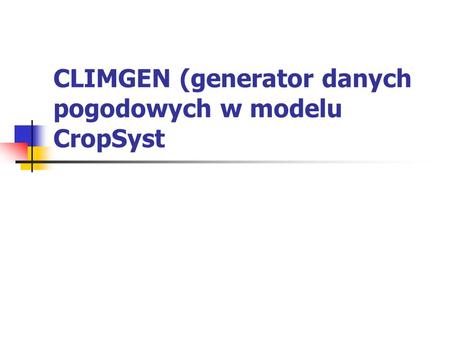 CLIMGEN (generator danych pogodowych w modelu CropSyst.