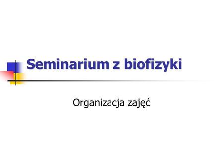 Seminarium z biofizyki