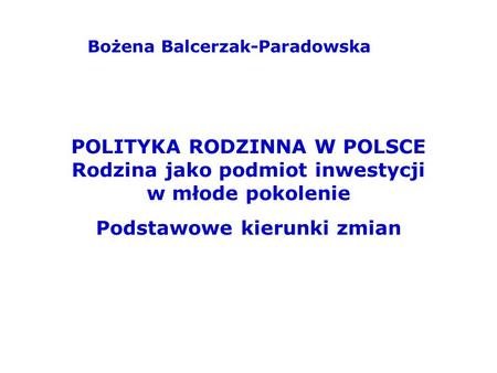 Bożena Balcerzak-Paradowska Podstawowe kierunki zmian