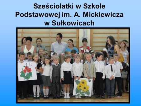 Sześciolatki w Szkole Podstawowej im. A. Mickiewicza w Sułkowicach