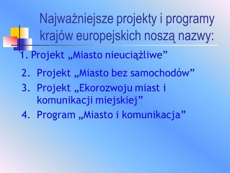 Najważniejsze projekty i programy krajów europejskich noszą nazwy: