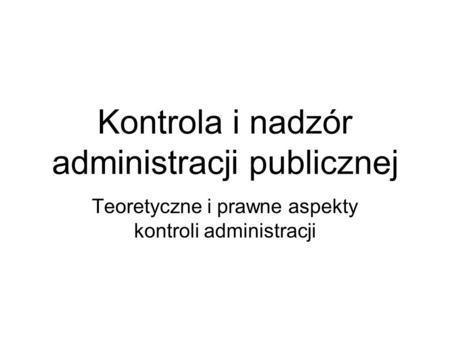 Kontrola i nadzór administracji publicznej