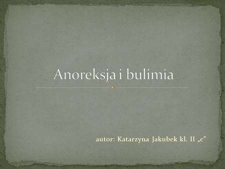 autor: Katarzyna Jakubek kl. II „c”