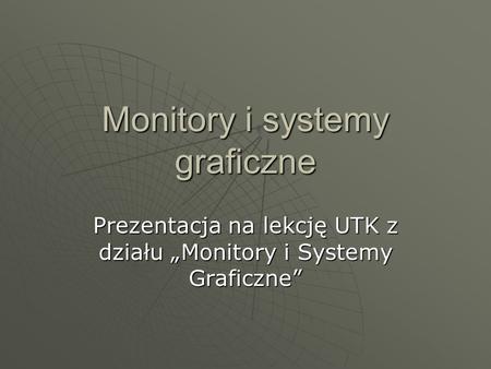 Monitory i systemy graficzne