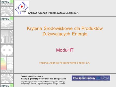 Kryteria Środowiskowe dla Produktów Zużywających Energię Moduł IT Krajowa Agencja Poszanowania Energii S.A.