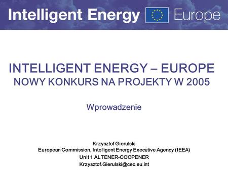 INTELLIGENT ENERGY – EUROPE NOWY KONKURS NA PROJEKTY W 2005