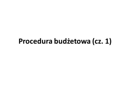 Procedura budżetowa (cz. 1)